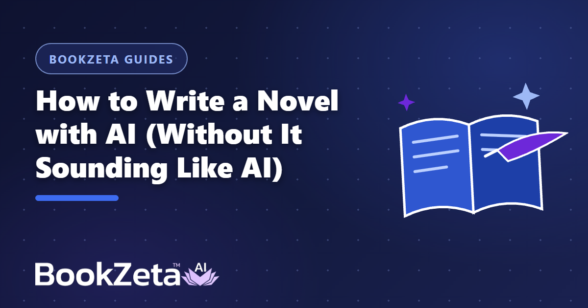 How to Write a Novel with AI (Without It Sounding Like AI)